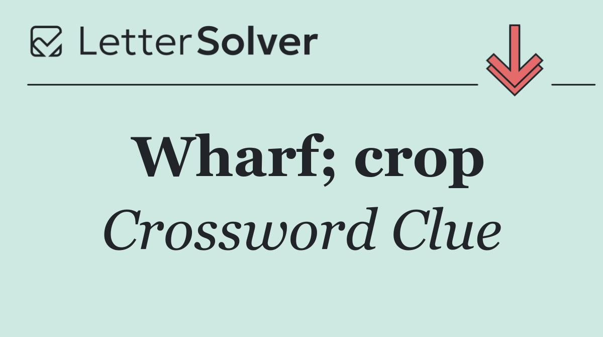 Wharf; crop