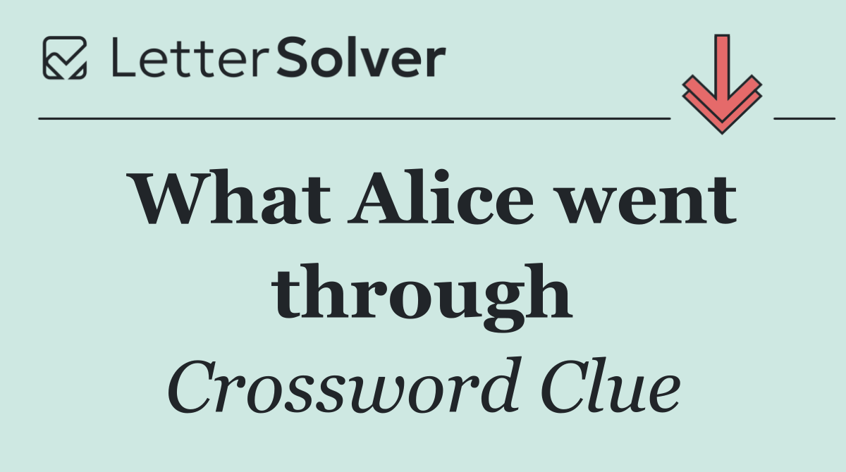 What Alice went through