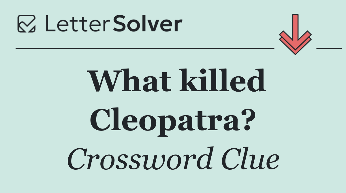What killed Cleopatra?