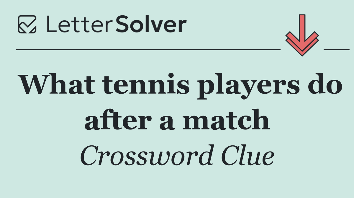 What tennis players do after a match