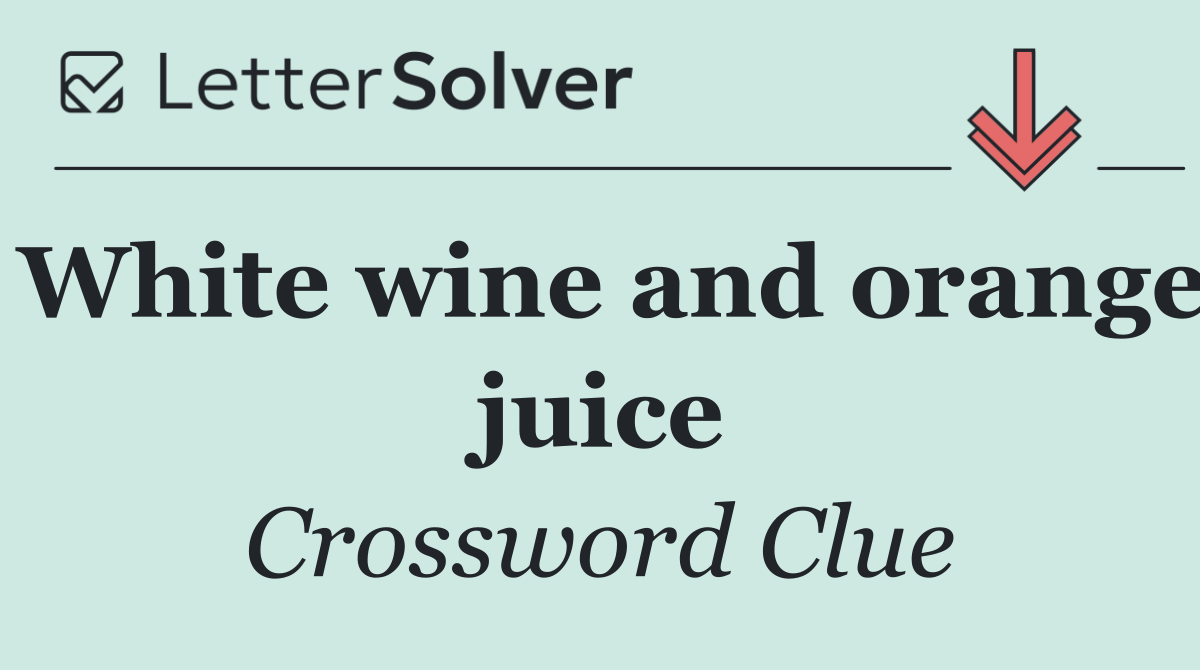 White wine and orange juice