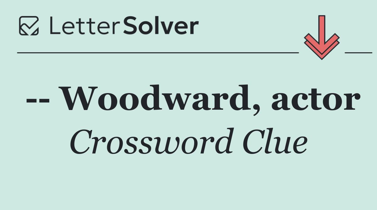    Woodward, actor