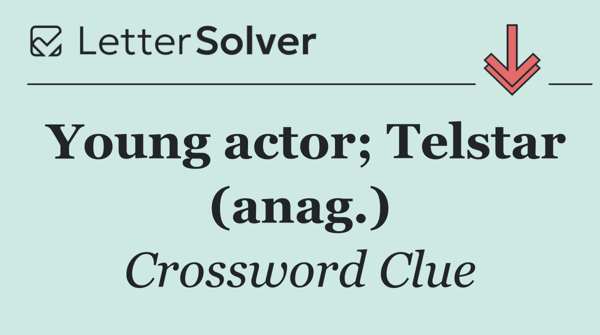 Young actor; Telstar (anag.)