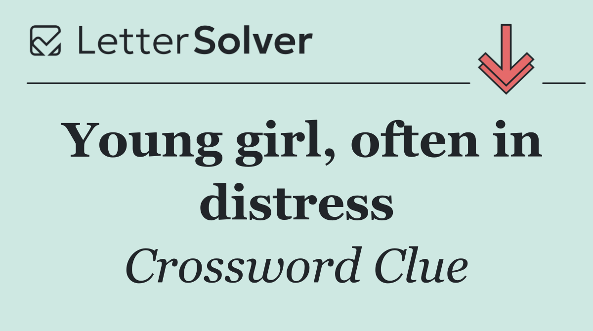 Young girl, often in distress
