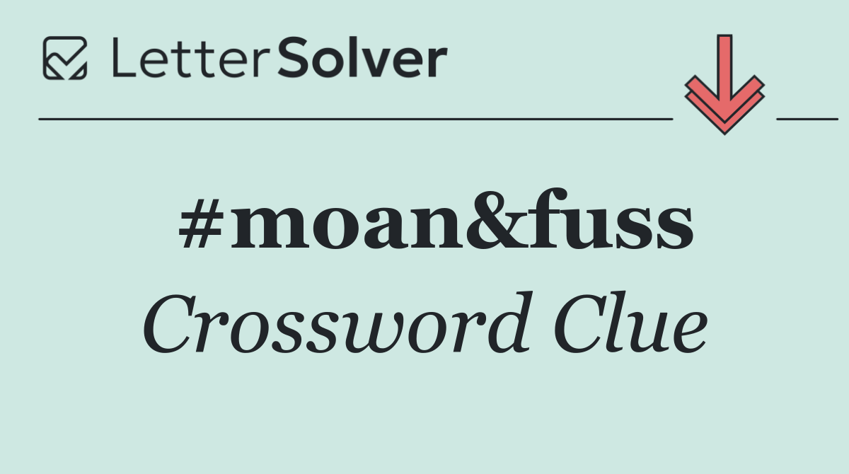 #moan&fuss