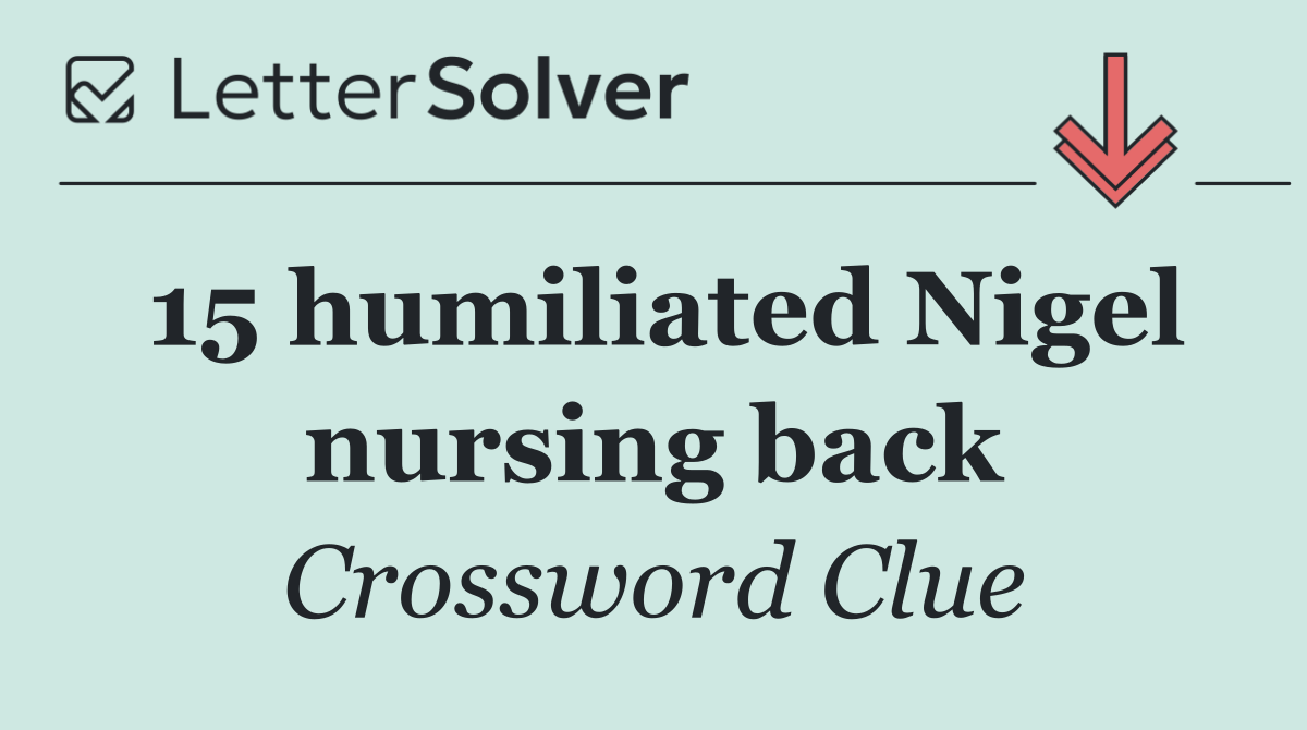 15 humiliated Nigel nursing back