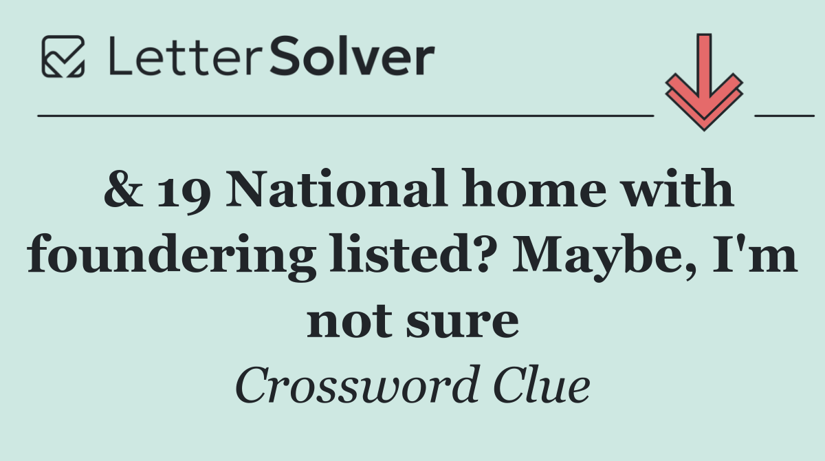 & 19 National home with foundering listed? Maybe, I'm not sure