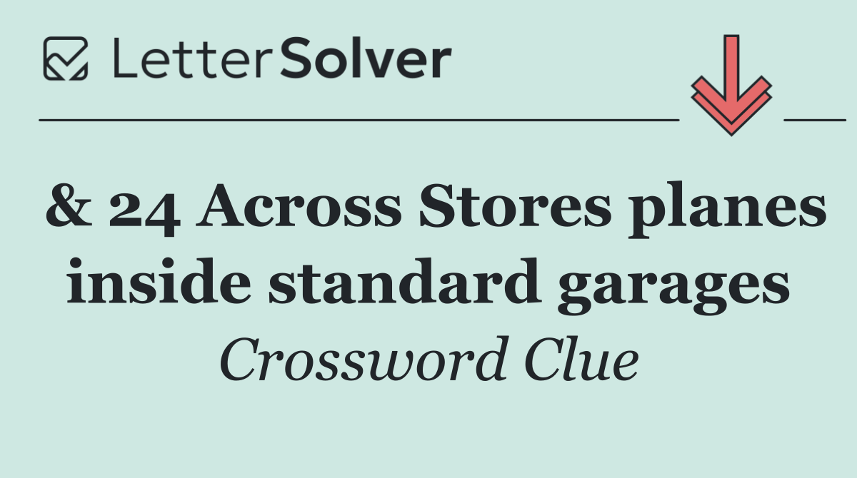 & 24 Across Stores planes inside standard garages