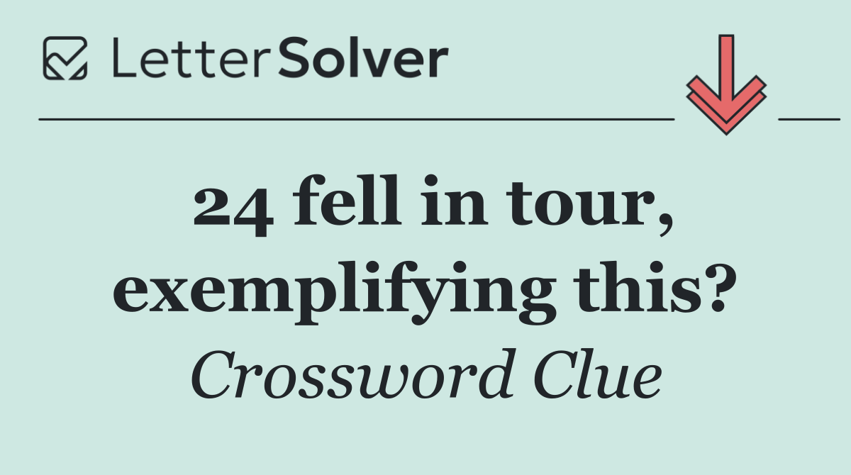 24 fell in tour, exemplifying this?
