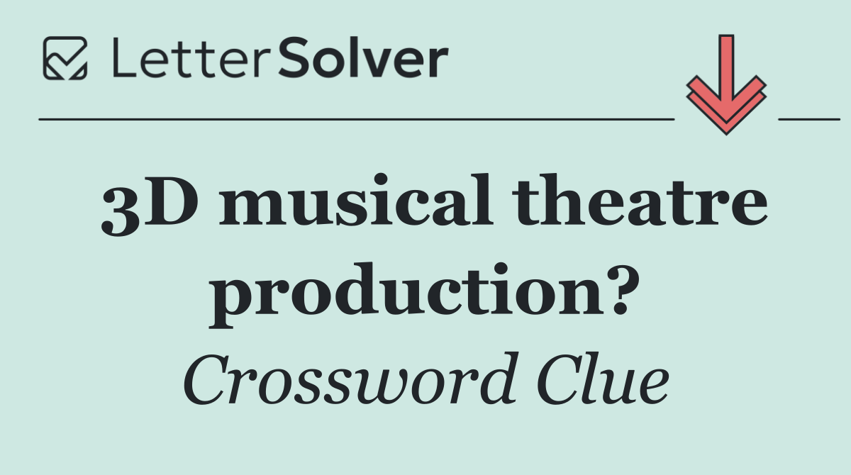 3D musical theatre production?