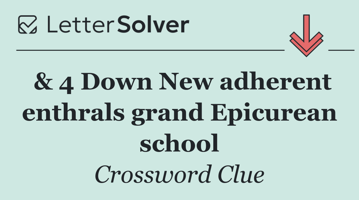 & 4 Down New adherent enthrals grand Epicurean school