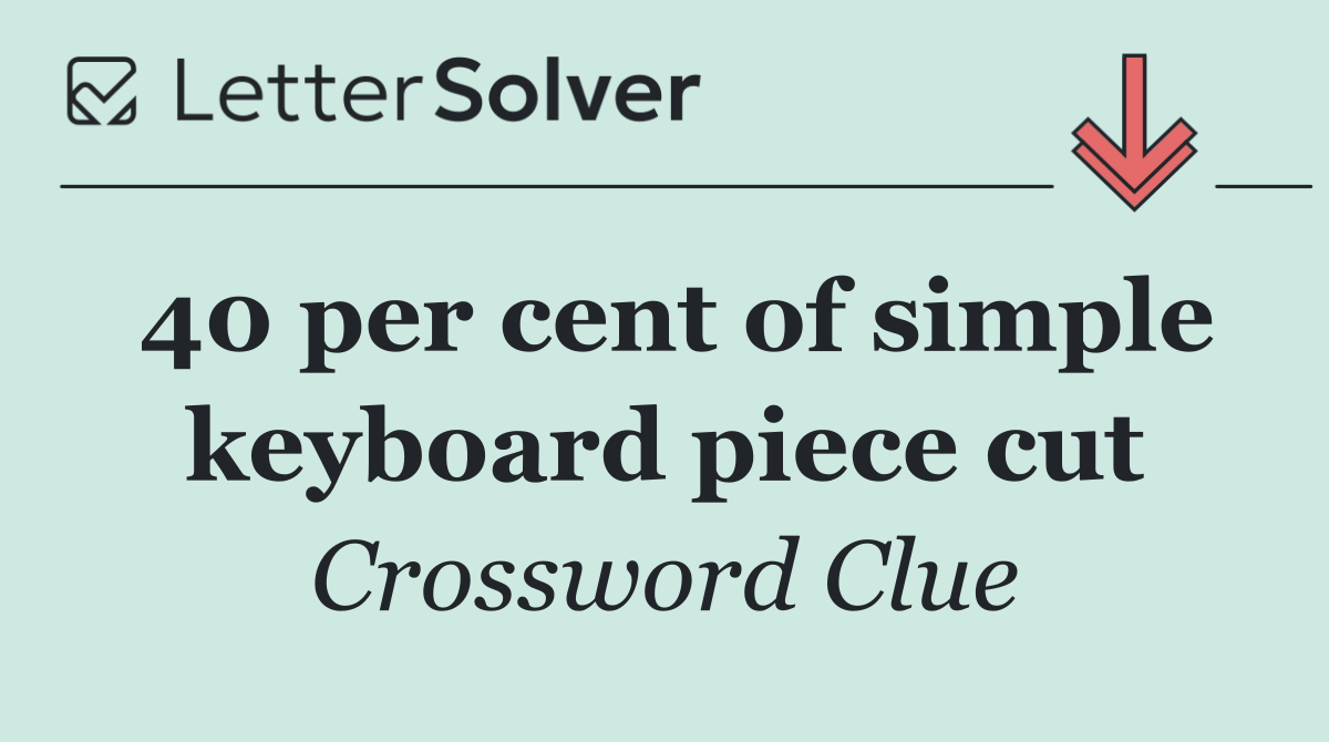 40 per cent of simple keyboard piece cut