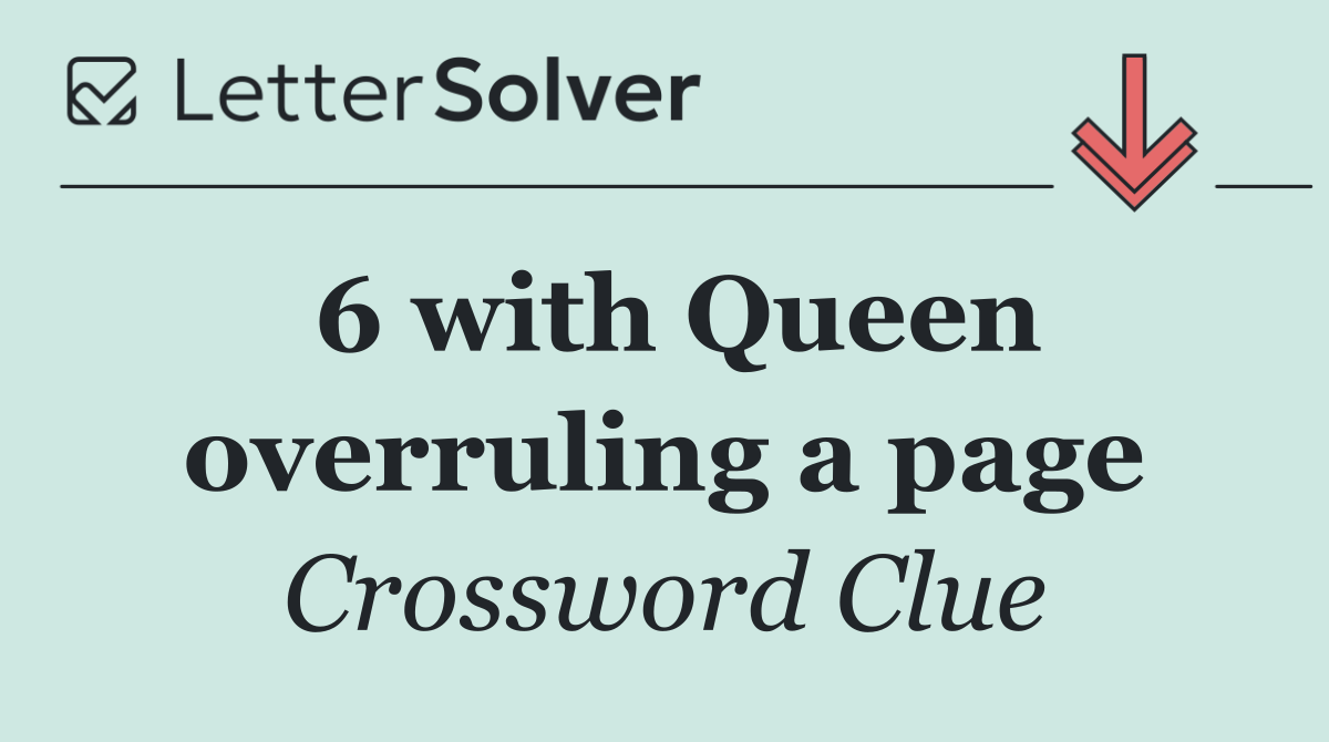6 with Queen overruling a page