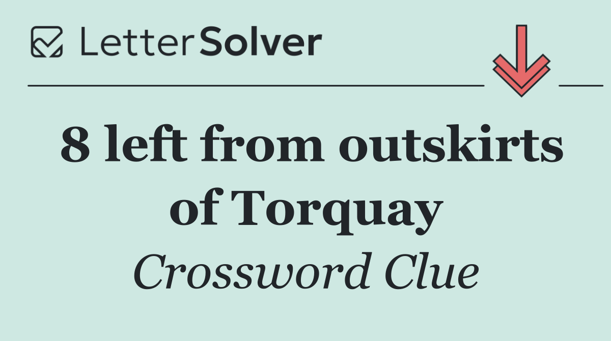 8 left from outskirts of Torquay