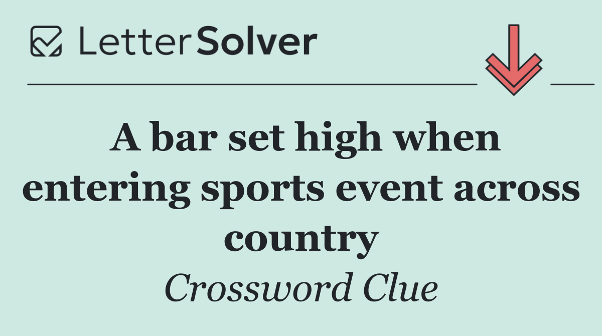 A bar set high when entering sports event across country
