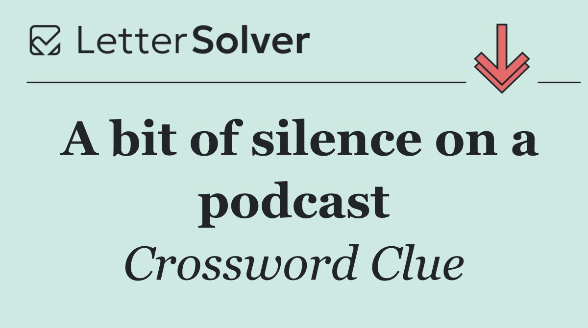 A bit of silence on a podcast