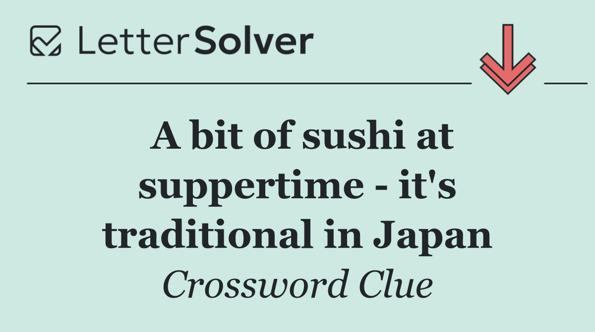 A bit of sushi at suppertime   it's traditional in Japan