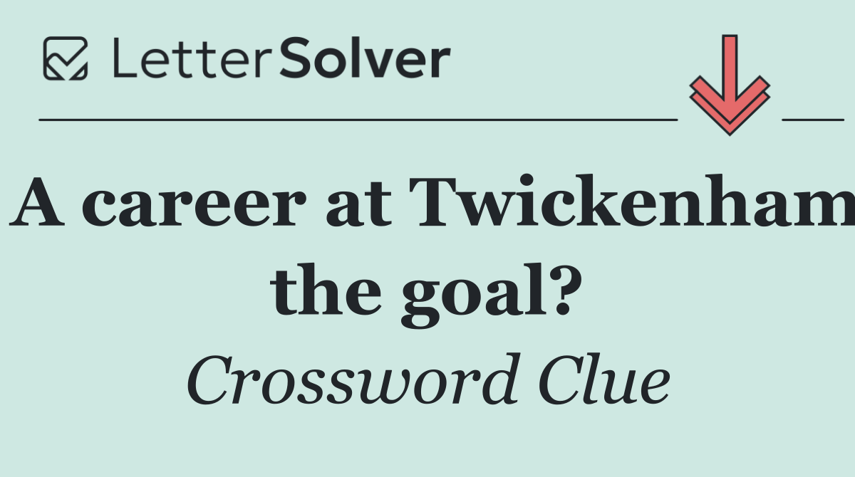 A career at Twickenham the goal?