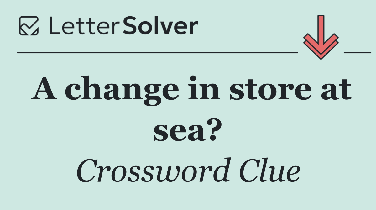 A change in store at sea?