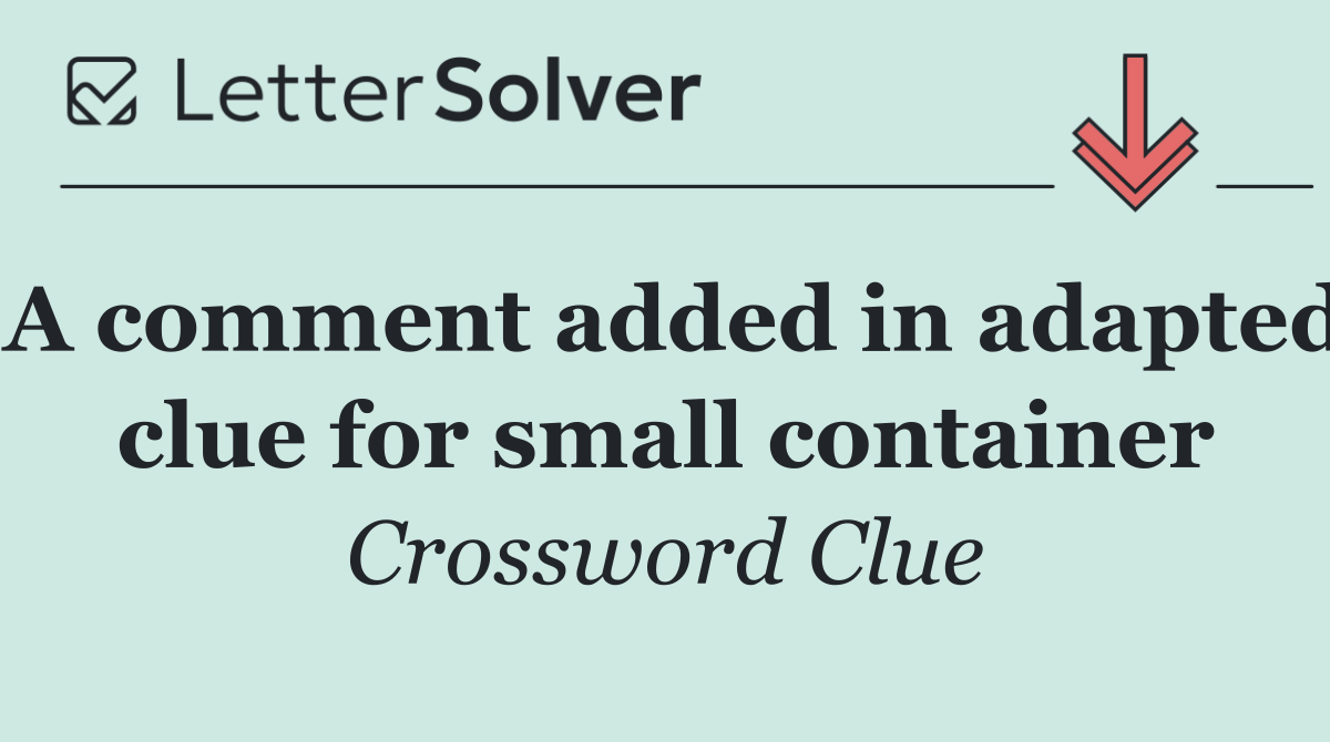A comment added in adapted clue for small container