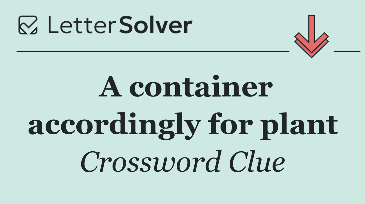 A container accordingly for plant