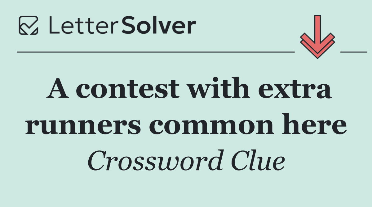 A contest with extra runners common here