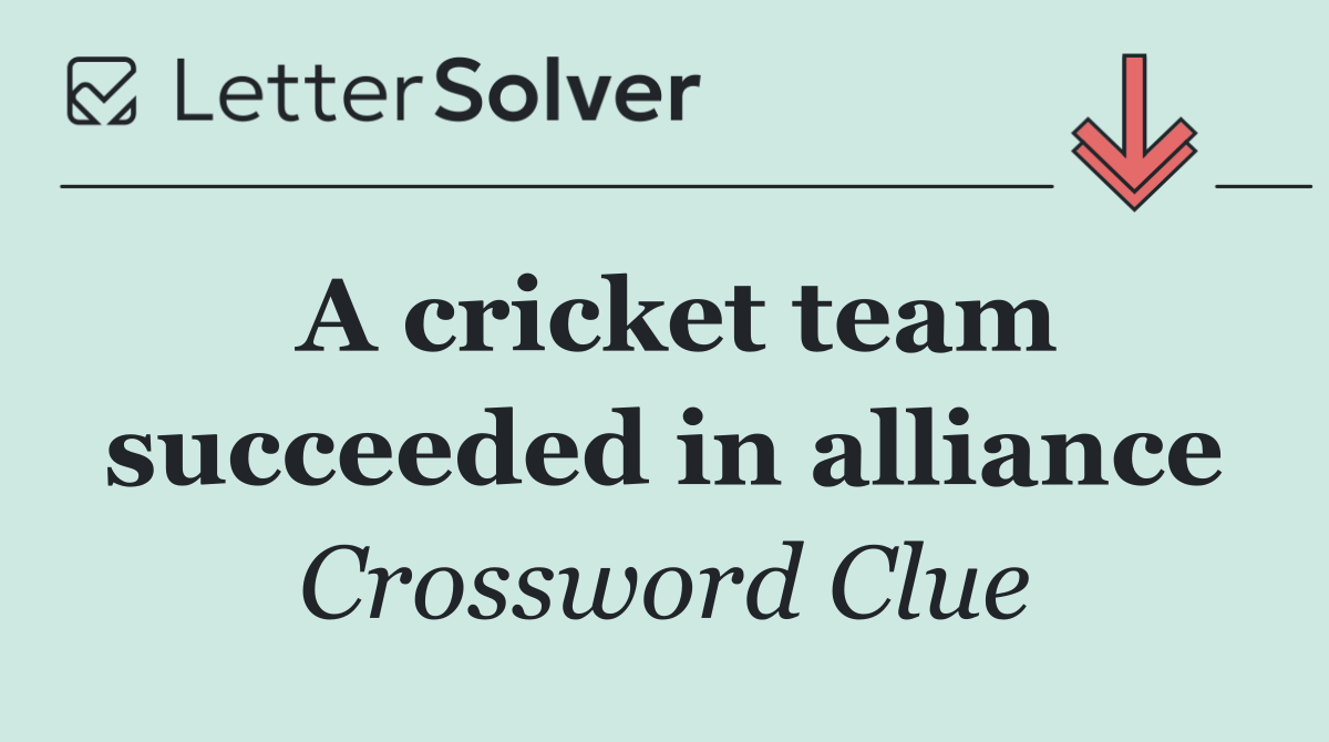 A cricket team succeeded in alliance