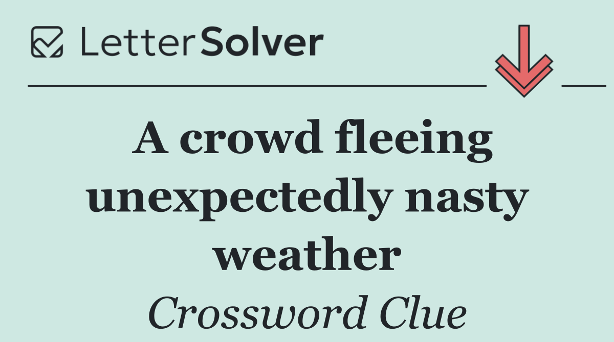 A crowd fleeing unexpectedly nasty weather