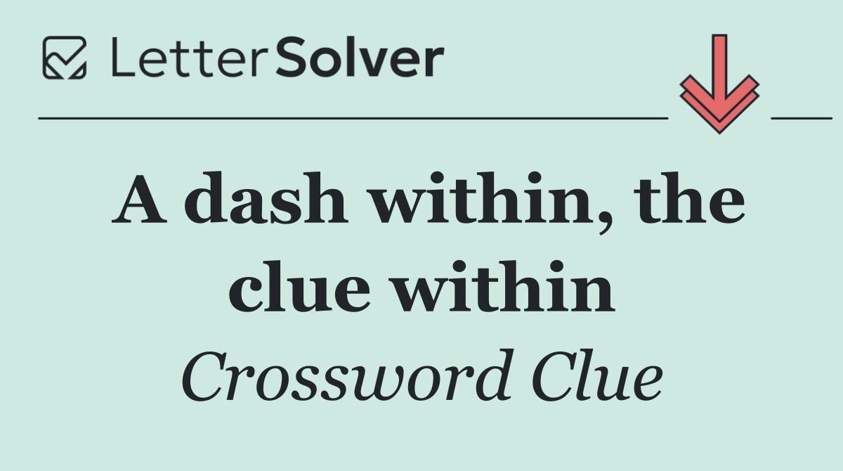 A dash within, the clue within