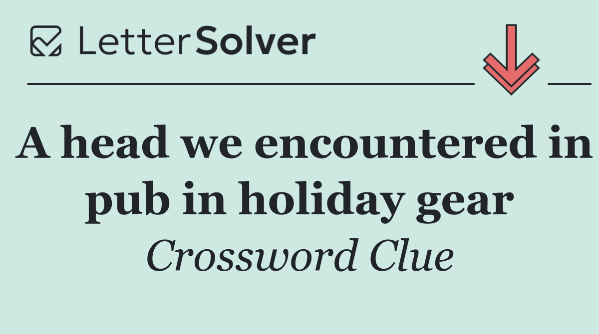 A head we encountered in pub in holiday gear