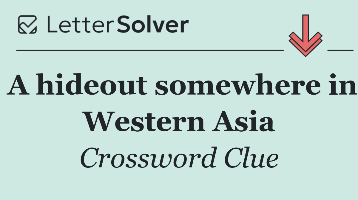 A hideout somewhere in Western Asia