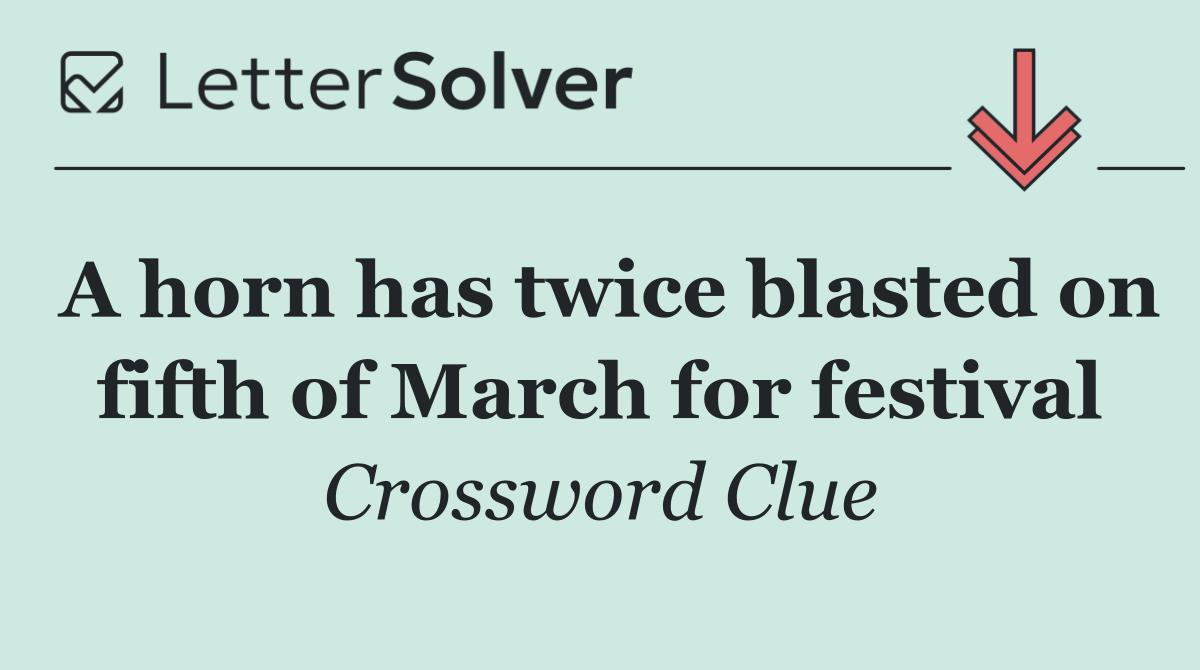 A horn has twice blasted on fifth of March for festival