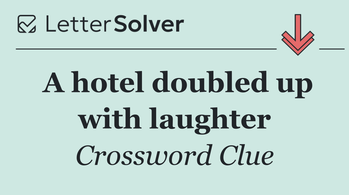 A hotel doubled up with laughter