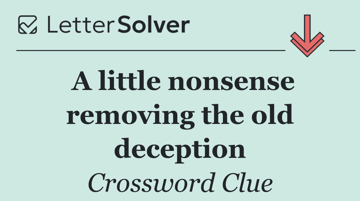 A little nonsense removing the old deception