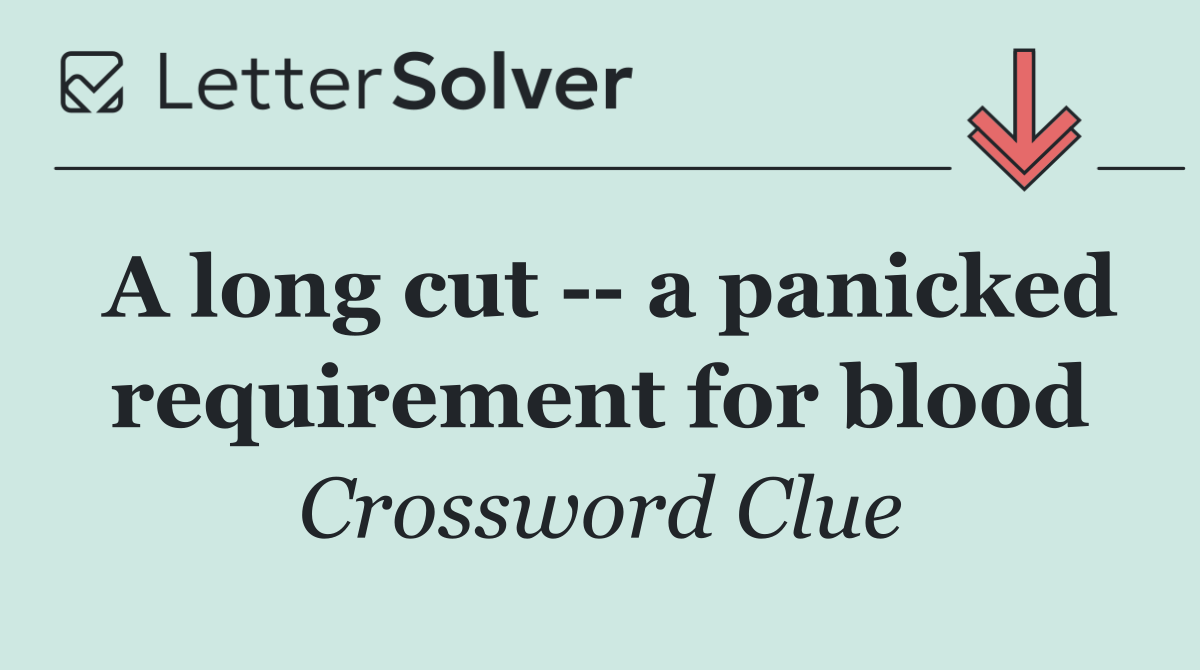 A long cut    a panicked requirement for blood