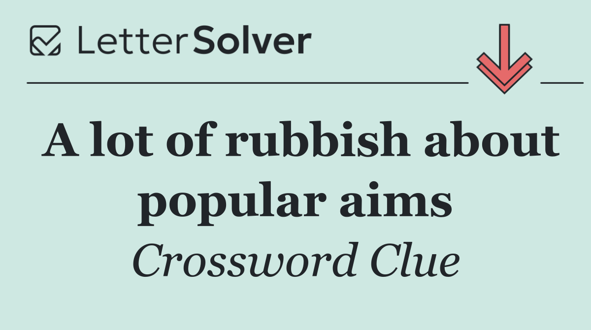 A lot of rubbish about popular aims