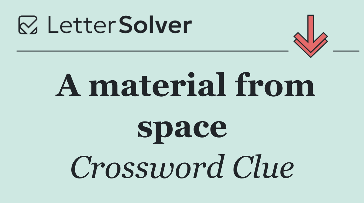 A material from space