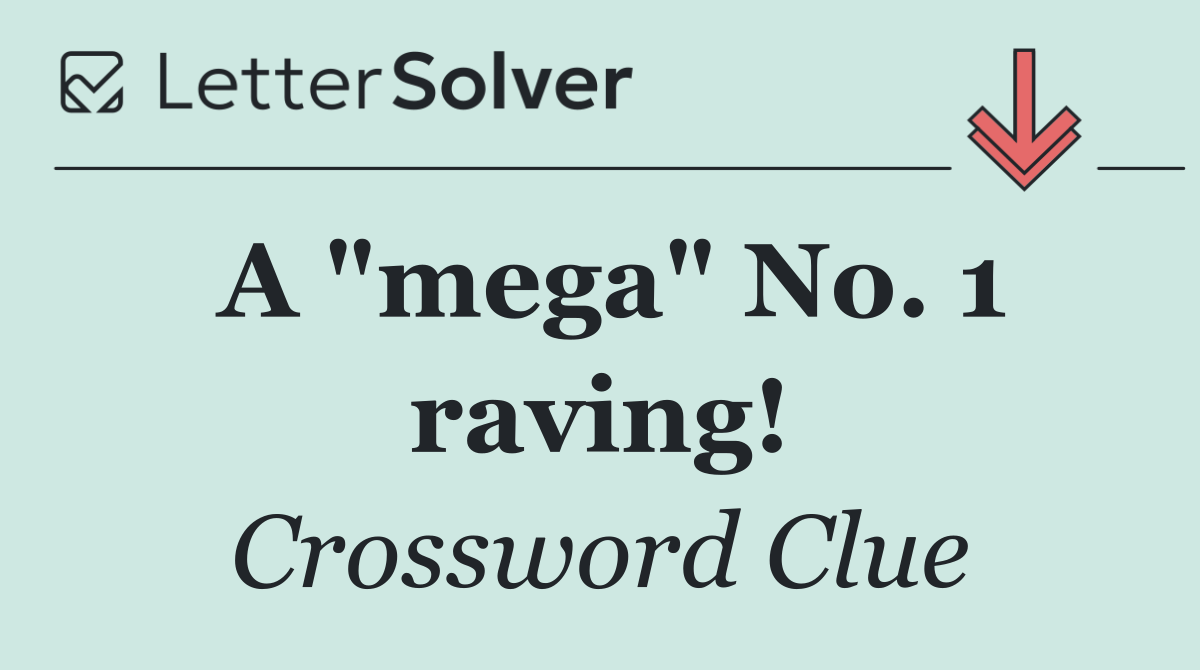 A "mega" No. 1 raving!