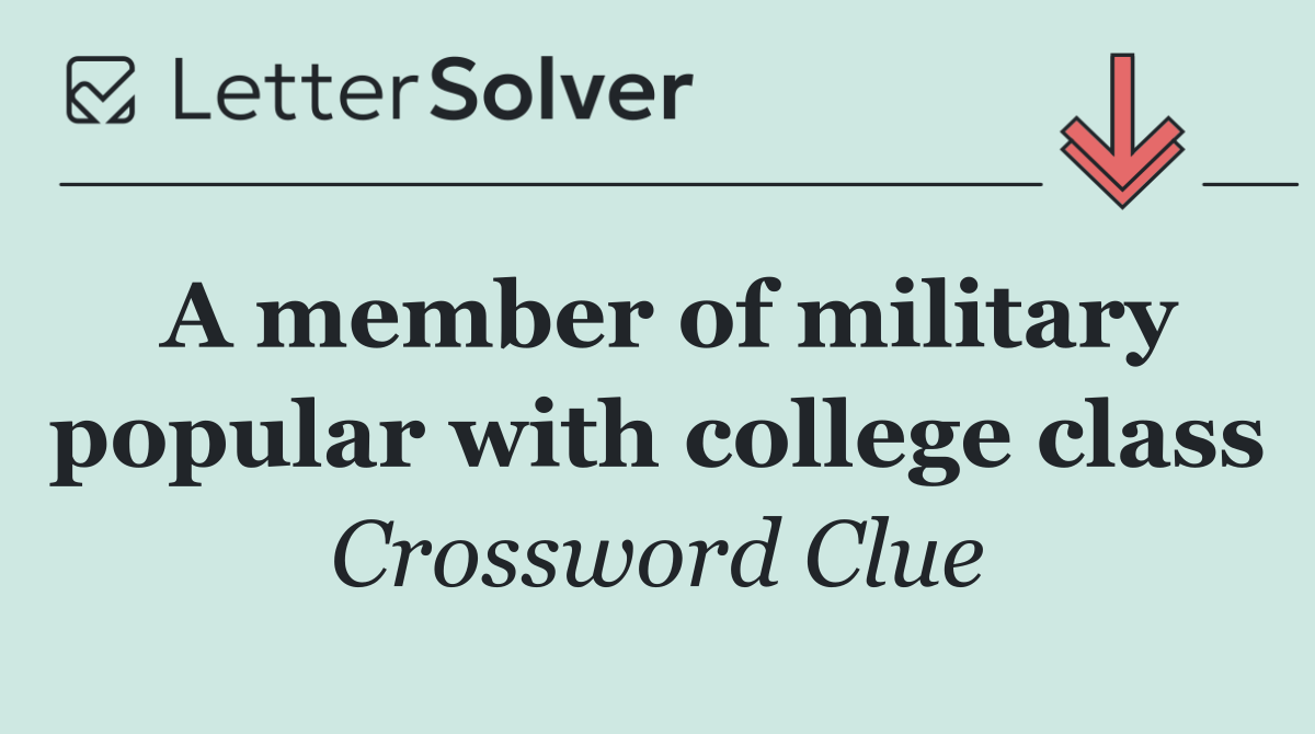 A member of military popular with college class