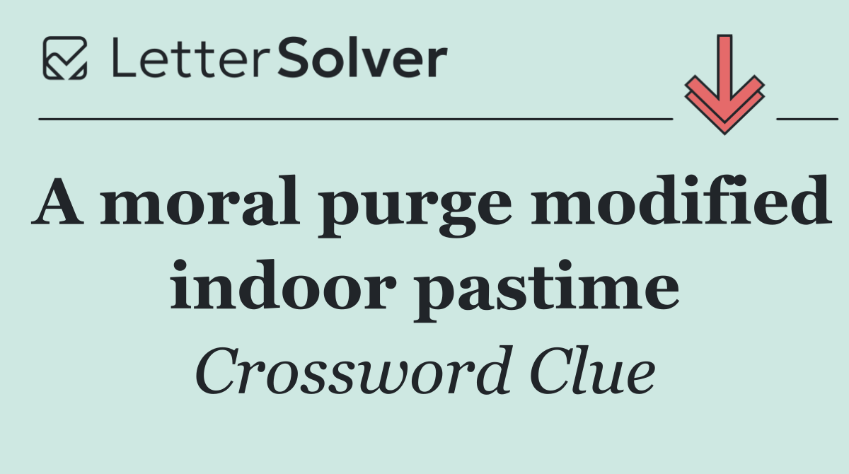 A moral purge modified indoor pastime