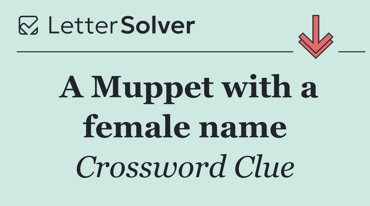 A Muppet with a female name