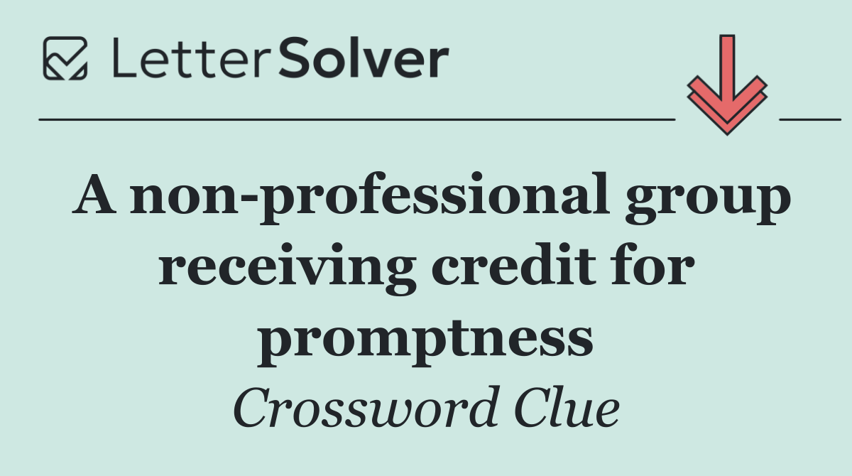 A non professional group receiving credit for promptness