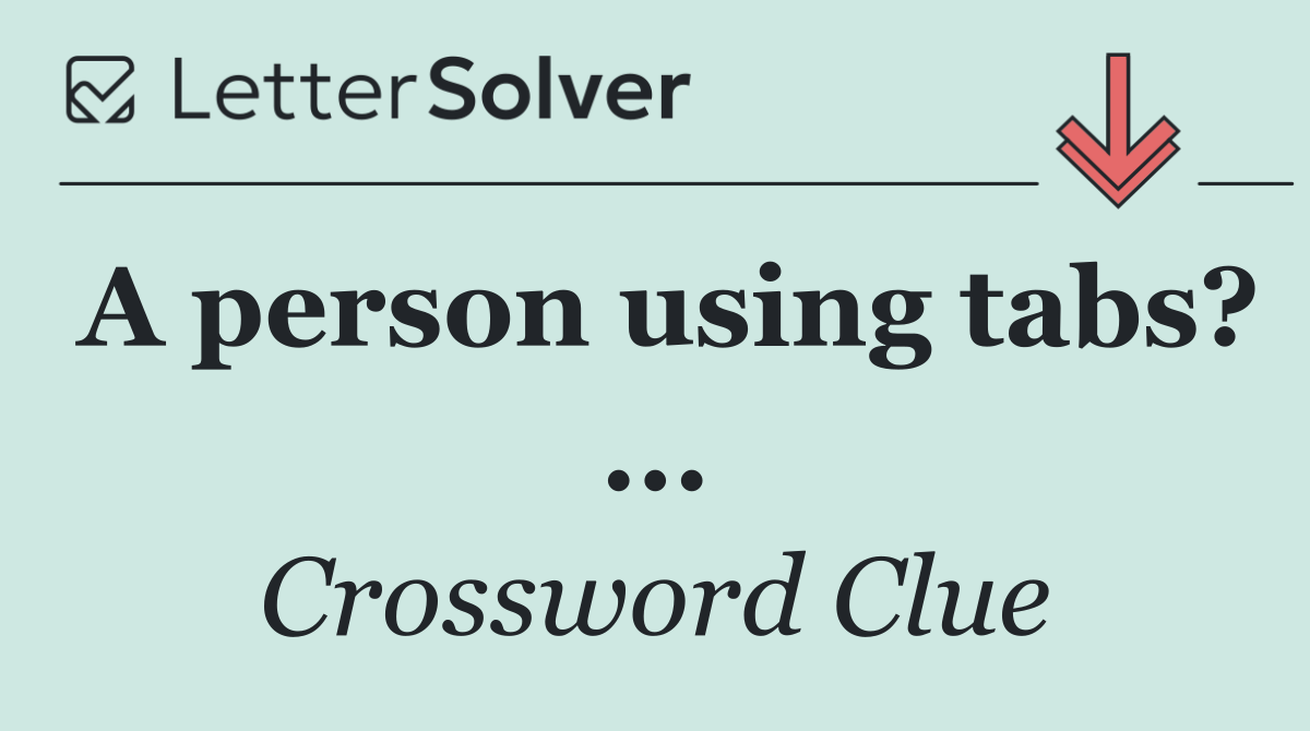 A person using tabs? ...