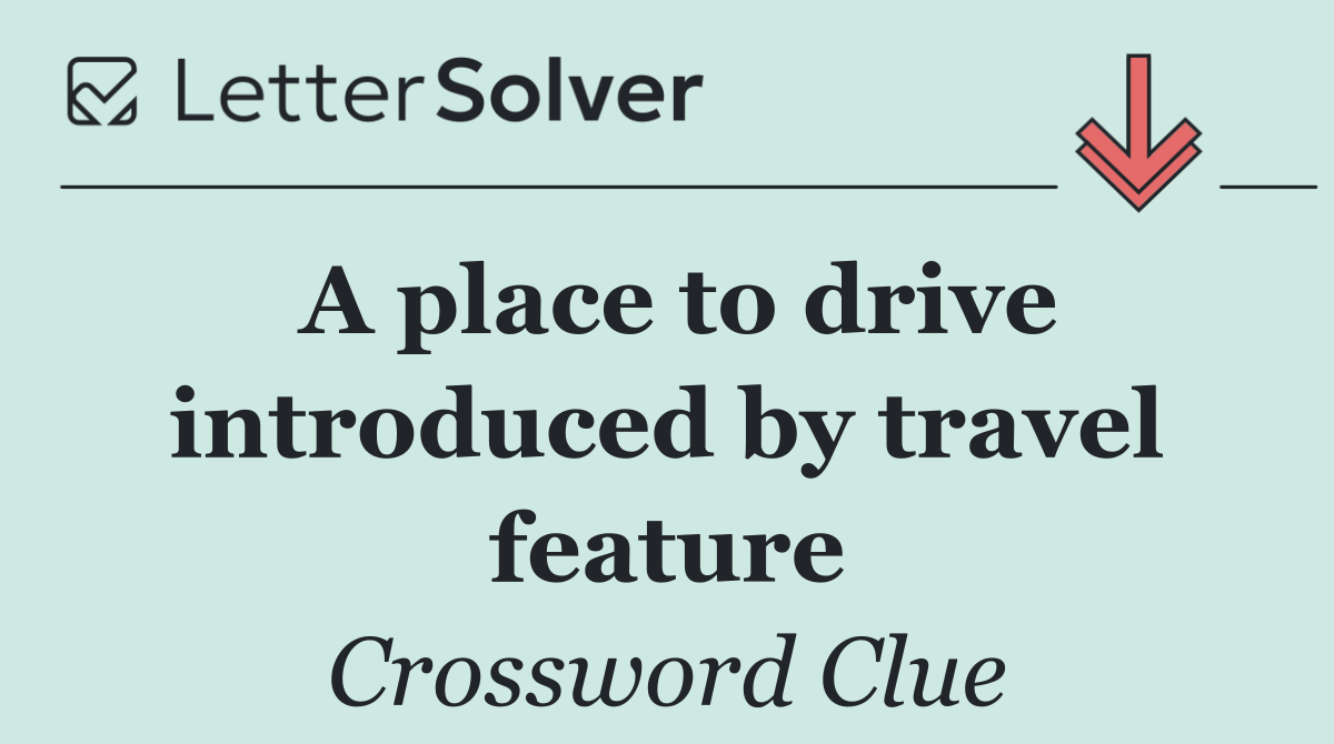 A place to drive introduced by travel feature