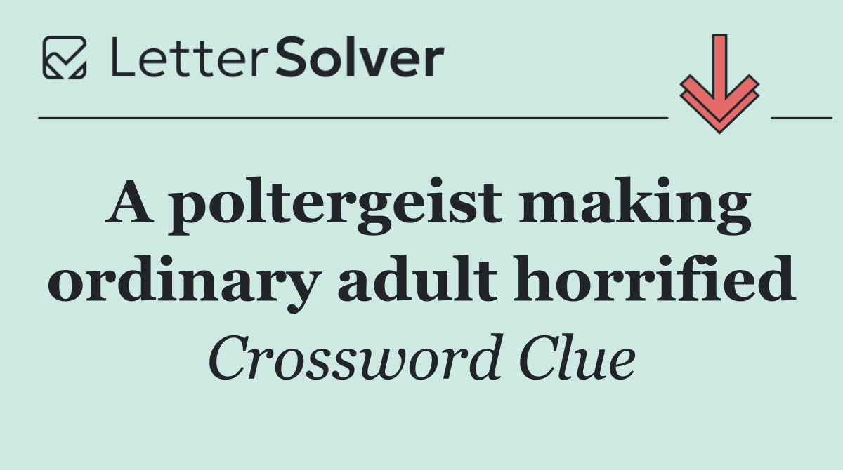A poltergeist making ordinary adult horrified