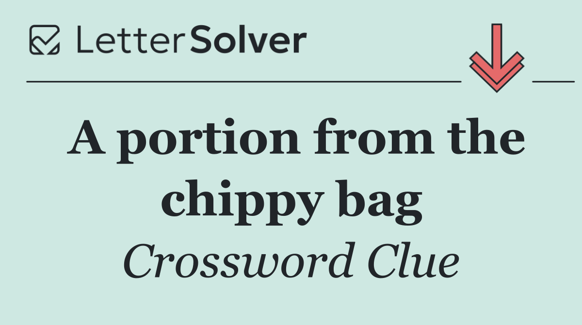 A portion from the chippy bag