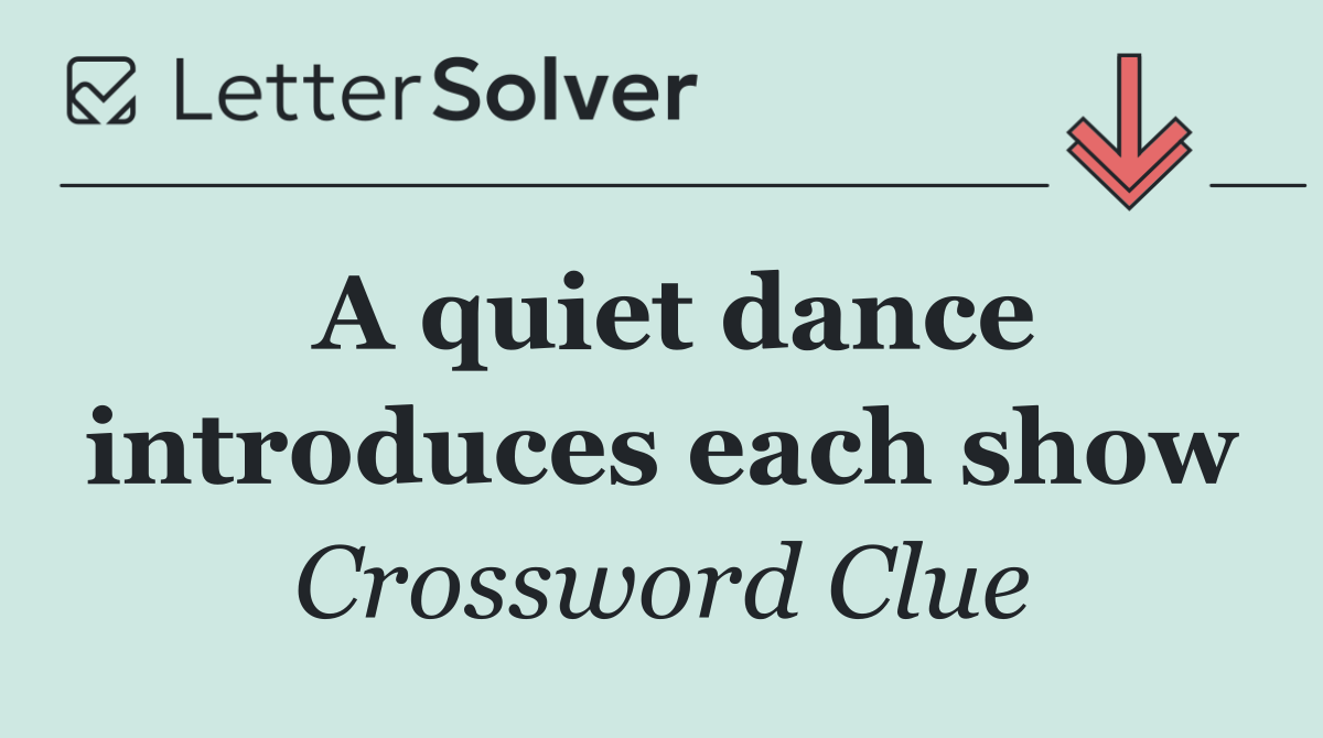 A quiet dance introduces each show