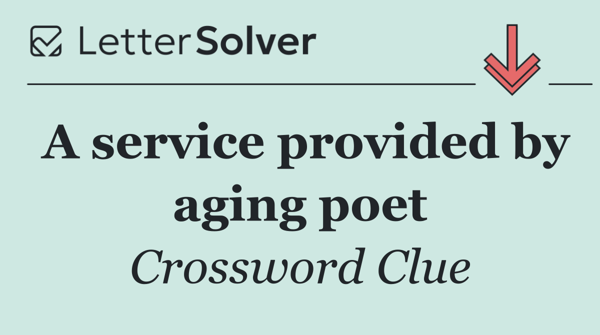 A service provided by aging poet