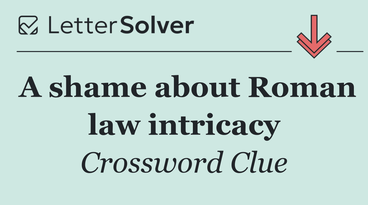 A shame about Roman law intricacy