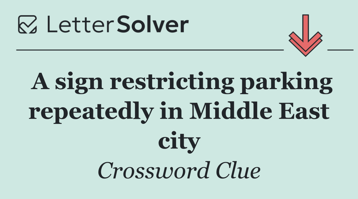 A sign restricting parking repeatedly in Middle East city
